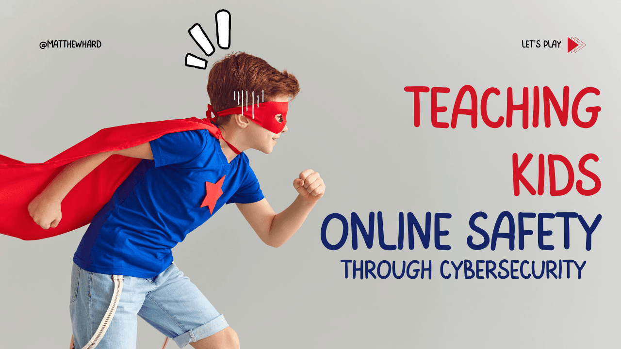 Getting Kids Started in Cybersecurity Early: A Fun and Secure Path to Online Safety
