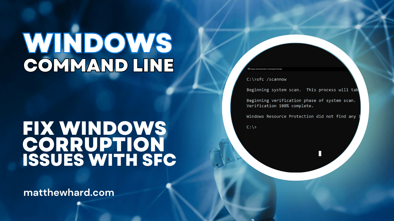 Windows Command Line: Fix Windows Corruption Issues with SFC